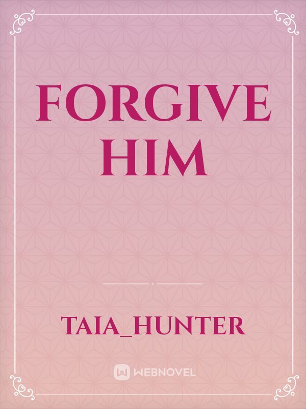 Forgive Him