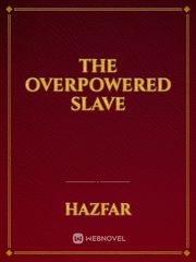 The Overpowered slave Book
