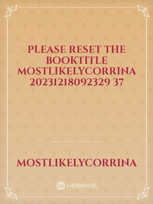 please reset the booktitle mostlikelycorrina 20231218092329 37 Book