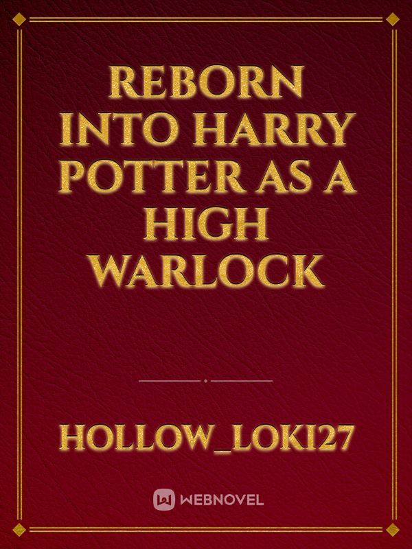 Reborn Into Harry Potter As A High Warlock
