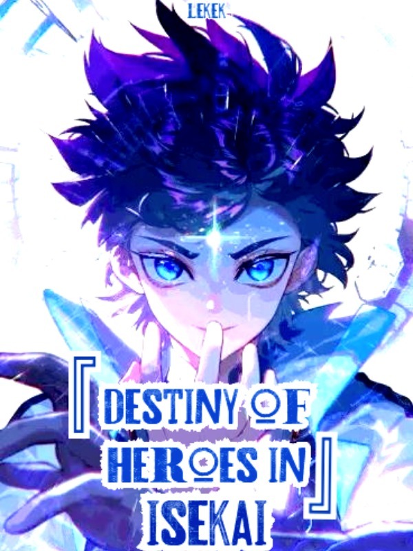 『 Destiny Of Heroes In  Isekai 』