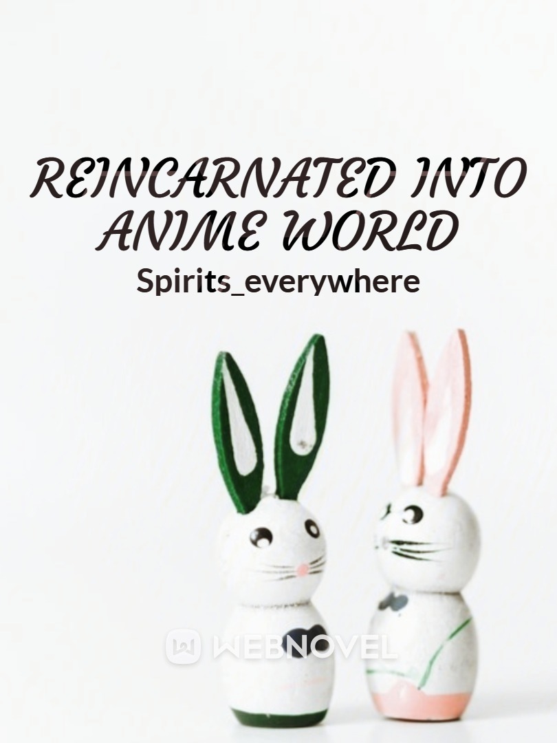 Reincarnated into Anime World
