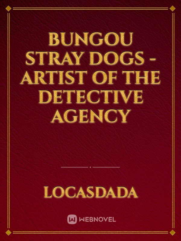 Bungou stray dogs - artist of the detective agency