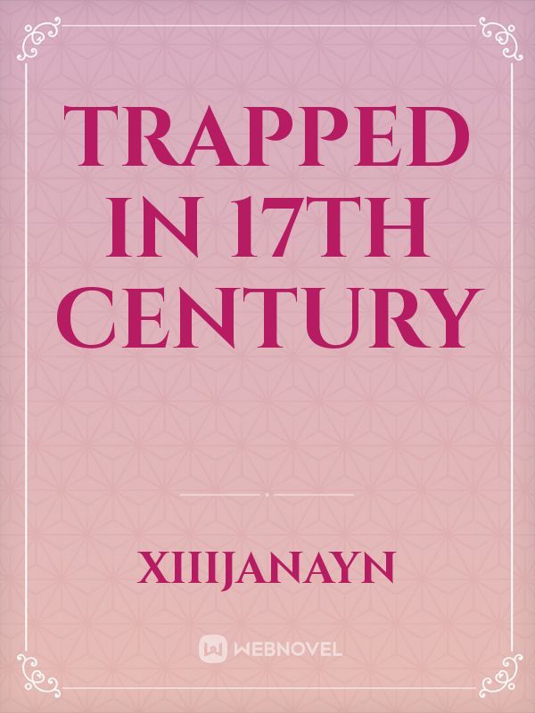 Trapped in 17th Century