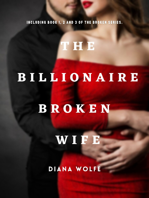 The Billionaire Broken Wife
