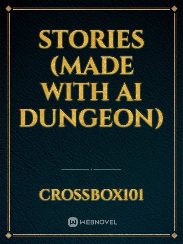 Stories (Made with AI dungeon) Book