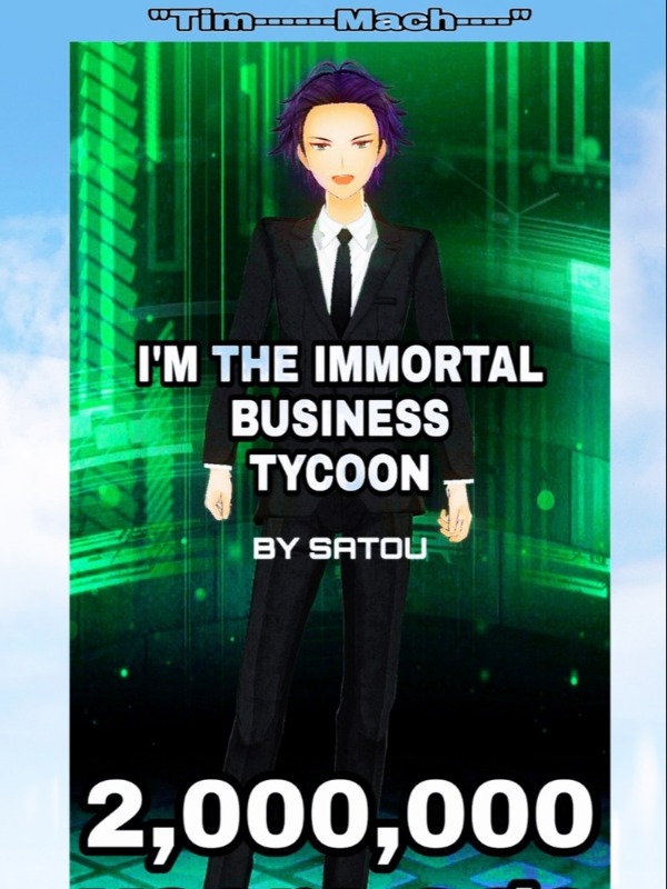 I'm the Immortal Business Tycoon