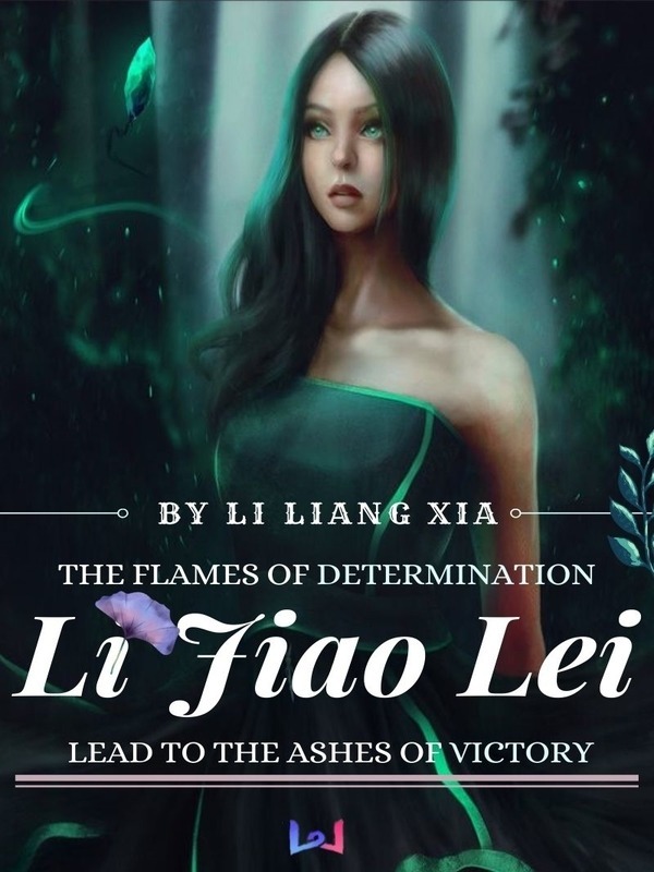 Li Jiao Lei: The Flames of Determination Lead The To Ashes Of Victory