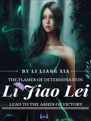 Li Jiao Lei: The Flames of Determination Lead The To Ashes Of Victory Book
