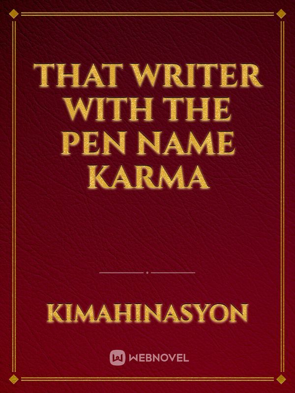 That Writer with The Pen Name Karma