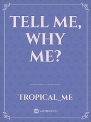 Tell me, why me? Book
