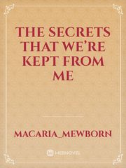 The Secrets that we’re kept from me Book