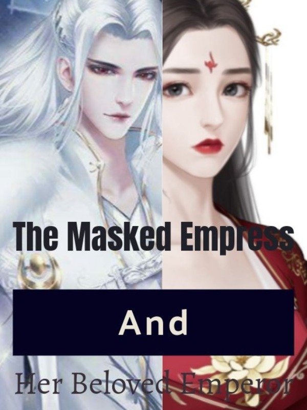 The Mask Empress and Her Beloved Emperor