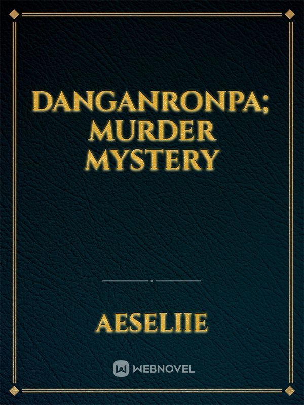 Danganronpa; Murder Mystery