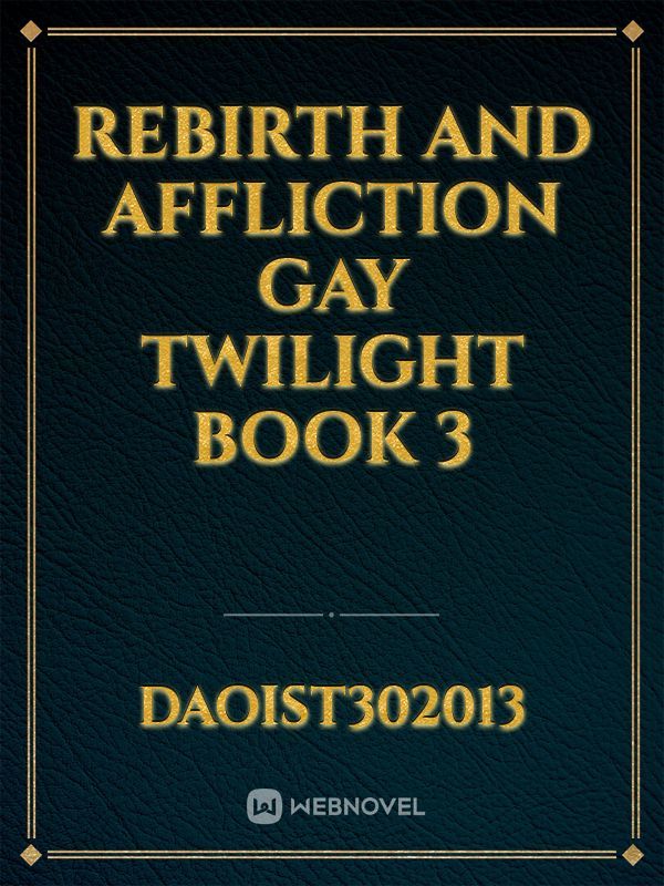 rebirth and affliction gay twilight book 3