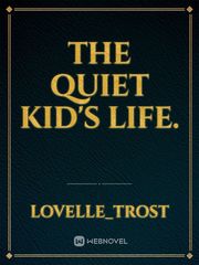 The Quiet kid's life. Book