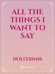 All The Things I Want To Say Book