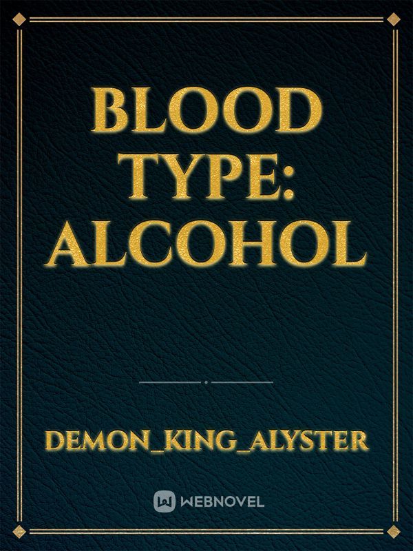 Blood Type: Alcohol