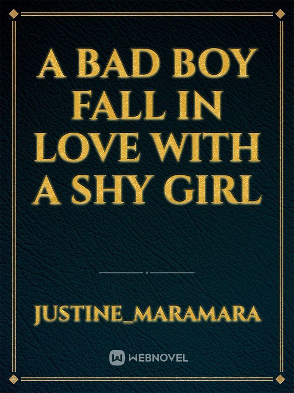 A bad boy fall in love with a shy girl