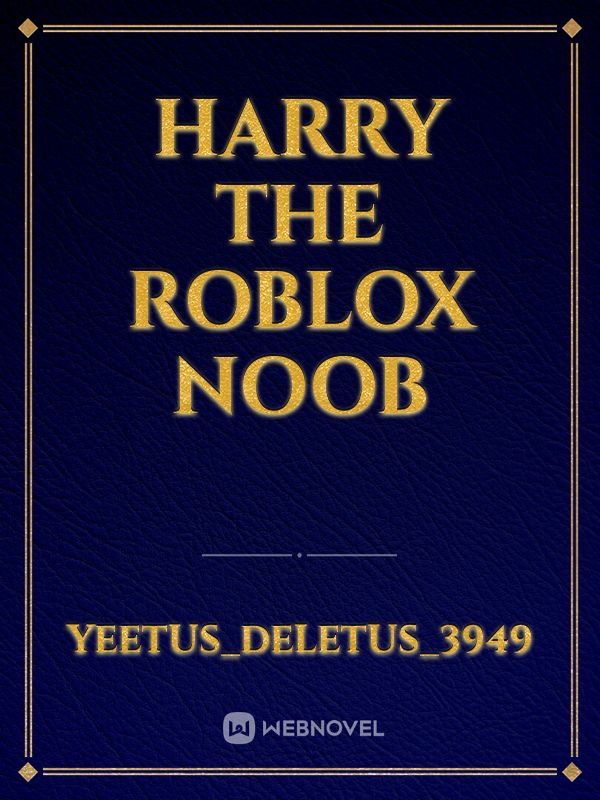Harry the roblox noob