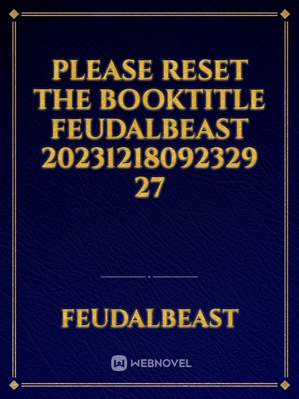 please reset the booktitle Feudalbeast 20231218092329 27