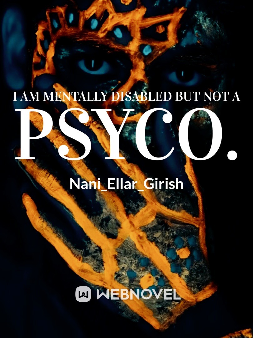 I am mentally disabled But not a PSYCO.