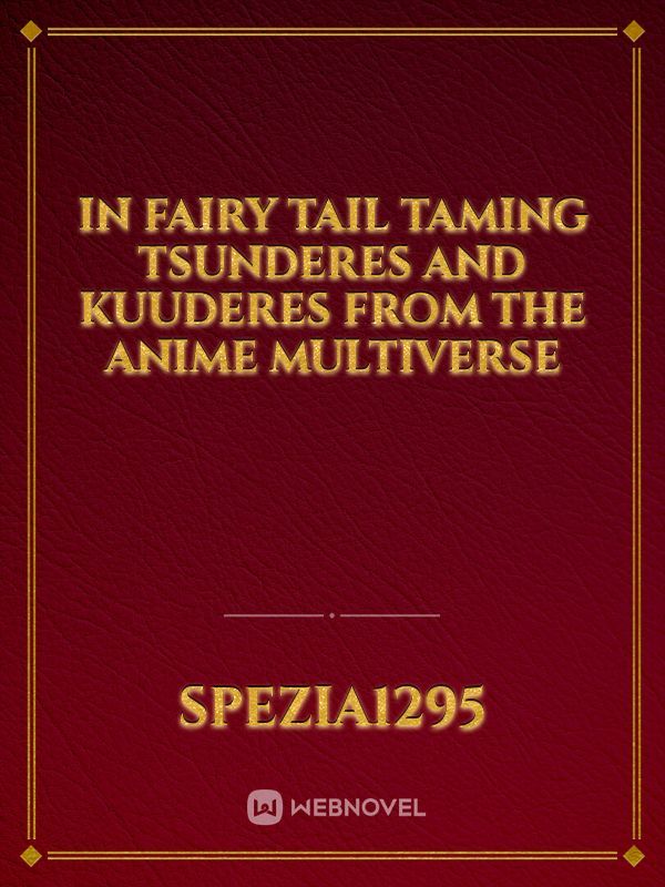 In Fairy Tail Taming Tsunderes and Kuuderes from the Anime Multiverse