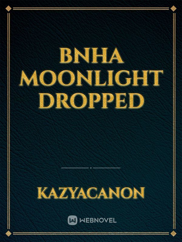 BNHA moonlight dropped Book