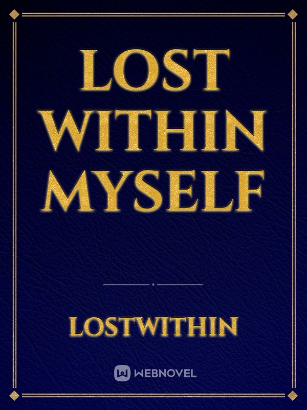 LOST WITHIN MYSELF