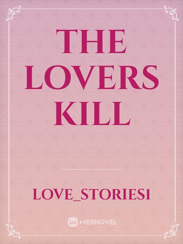 The lovers kill