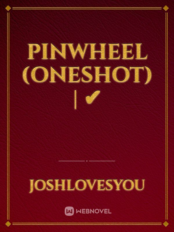 Pinwheel (Oneshot) | ✔ Book