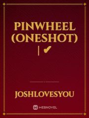 Pinwheel (Oneshot) | ✔ Book