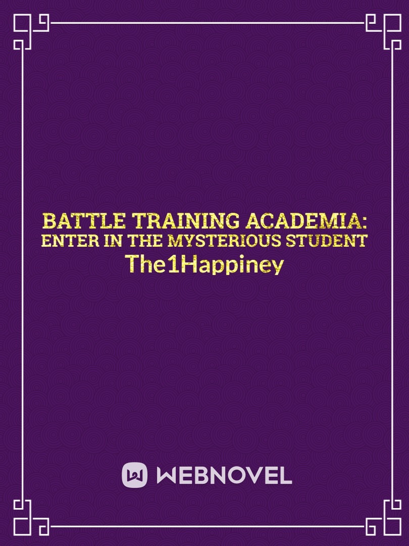 Battle Training Academia: Enter in the Mysterious Student