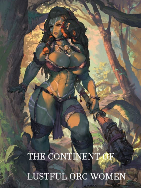 The continent of lustful orc women