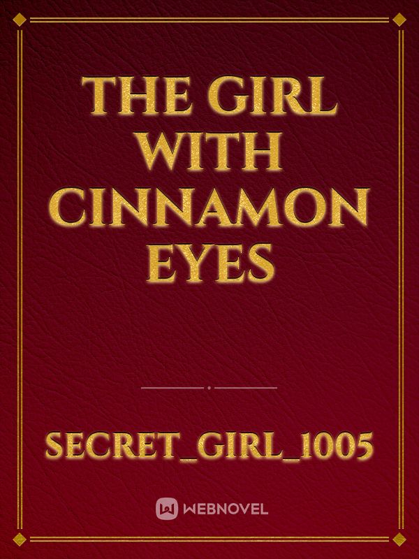 The Girl With Cinnamon Eyes
