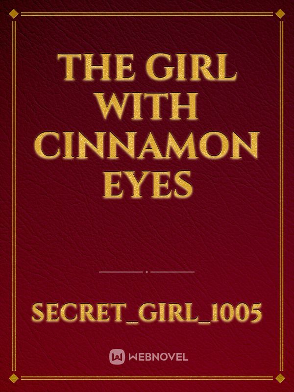 The Girl With Cinnamon Eyes