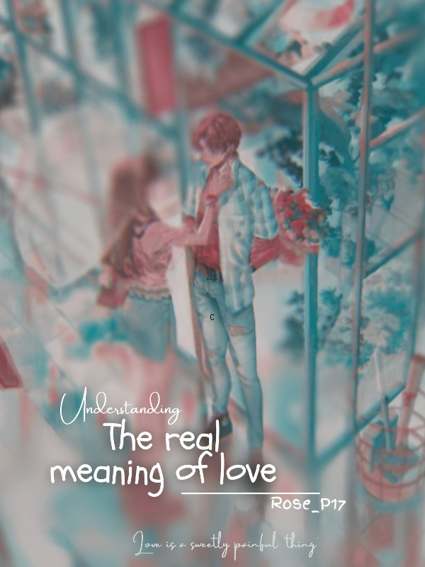The real meaning of love [Editing]