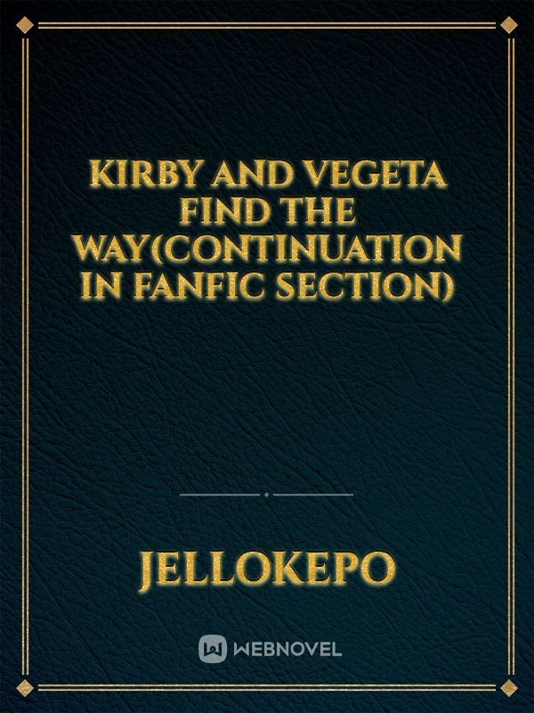 Kirby and Vegeta Find the way(continuation in fanfic section)