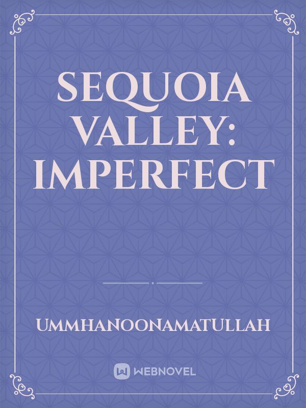 Sequoia Valley: Imperfect