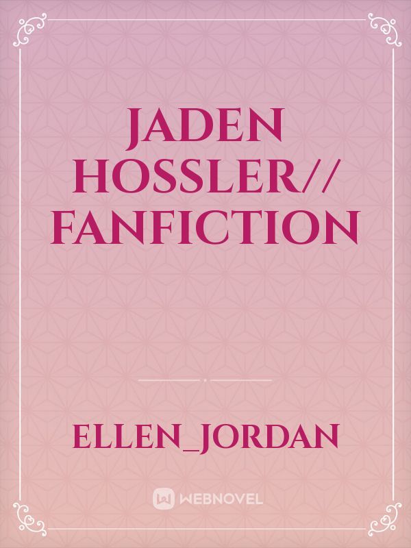 Jaden Hossler// Fanfiction