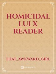 Homicidal Lui x Reader Book