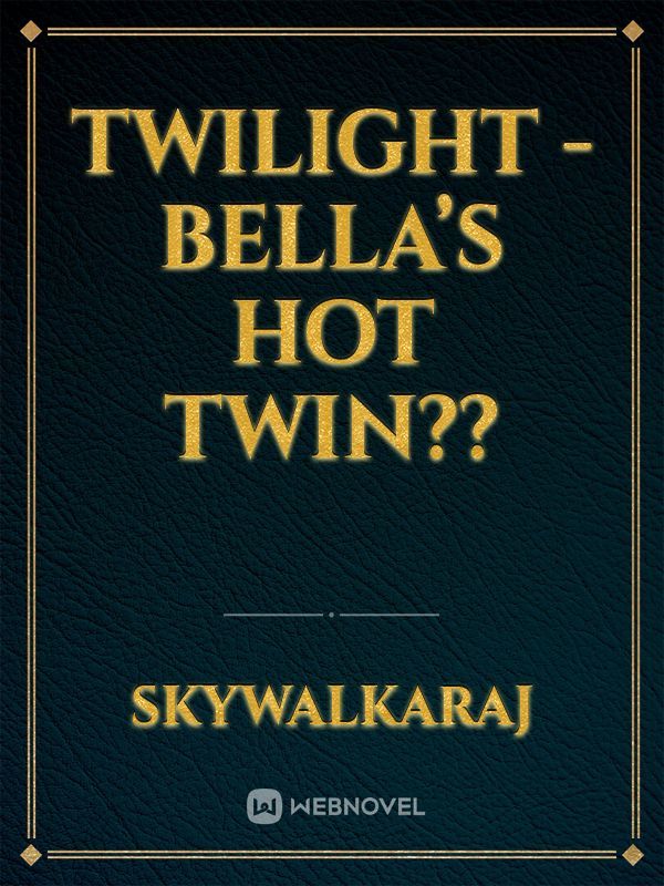 Twilight - Bella’s hot twin??