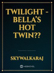 Twilight - Bella’s hot twin?? Book