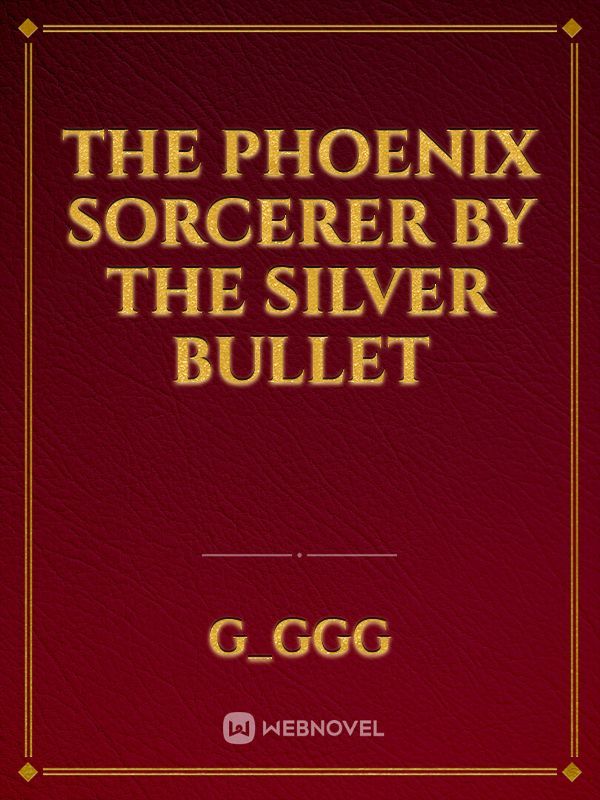 The Phoenix Sorcerer by The Silver Bullet