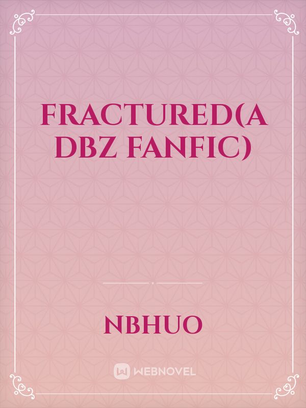 Fractured(A DBZ Fanfic) Book