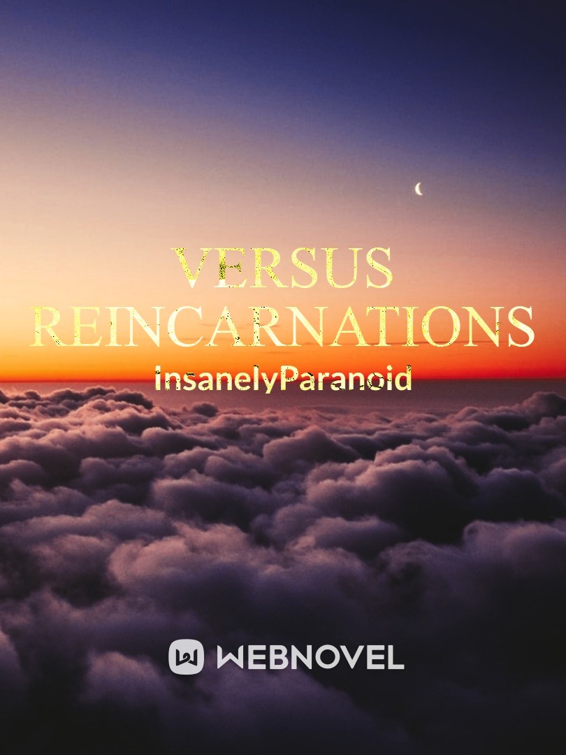 Versus Reincarnations