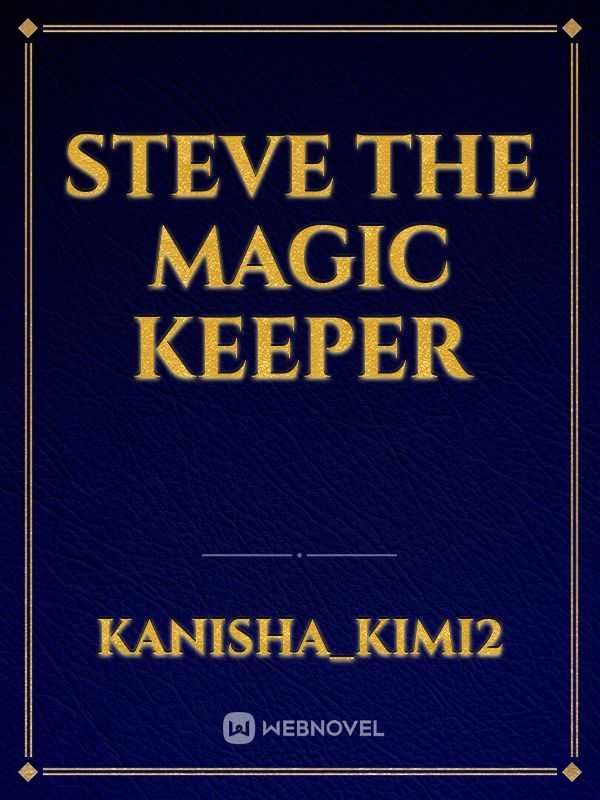 Steve the magic keeper
