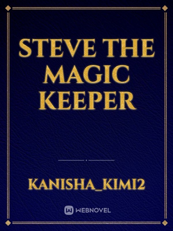 Steve the magic keeper