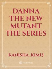 Danna the new mutant the series Book