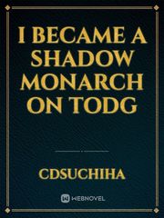 I became a shadow monarch on TODG Book